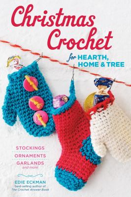 Christmas crochet for hearth, home & tree : stockings, ornaments, garlands and more  cover image cdn