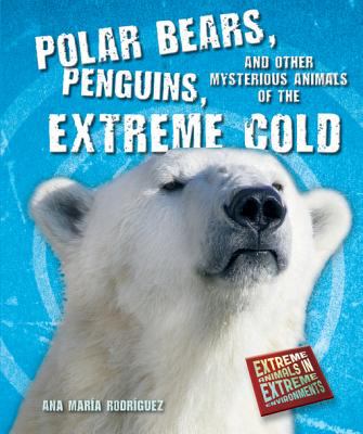 Polar bears, penguins, and other mysterious animals of the extreme cold cover image cdn