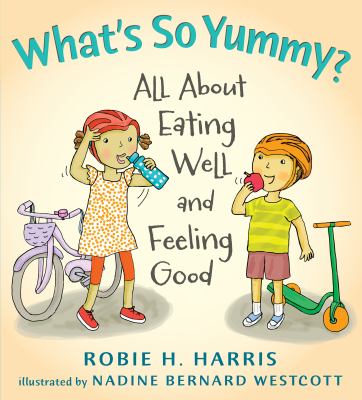What's so yummy? : all about eating well and feeling good  cover image cdn