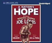A nation's hope the story of boxing legend Joe Louis  cover image cdn