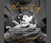 The waiting the true story of a lost child, a lifetime of longing, and a miracle for a mother who never gave up  cover image cdn