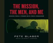 The mission, the men, and me lessons from a former Delta Force commander  cover image cdn