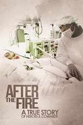 After the fire [videorecording] a true story of heroes & cowards cover image cdn