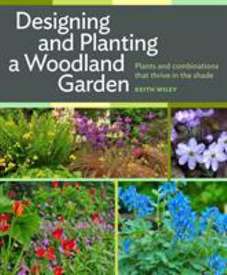Designing and planting a woodland garden : plants and combinations that thrive in the shade  cover image cdn