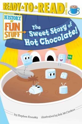 The sweet story of hot chocolate!  cover image cdn