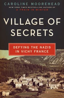 Village of secrets : defying the Nazis in Vichy France  cover image cdn
