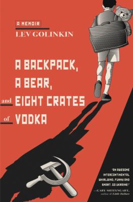 A backpack, a bear, and eight crates of vodka : a memoir  cover image cdn