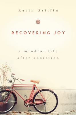 Recovering joy : a mindful life after addiction  cover image cdn