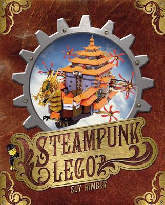 Steampunk LEGO : the illustrated researches of various fantastical devices by Sir Herbert Jobson, with epistles to the Crown, Her Majesty Queen Victoria : a travelogue in 11 chapters  cover image cdn
