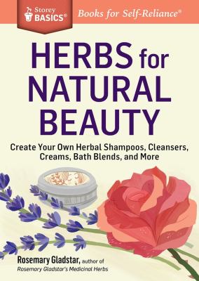 Herbs for natural beauty : create your own herbal shampoos, cleansers, creams, bath blends, and more  cover image cdn