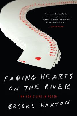 Fading hearts on the river : a life in high-stakes poker or how my son cheats death, wins millions, & marries his college sweetheart  cover image cdn