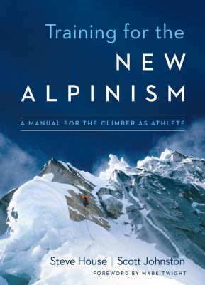 Training for the new alpinism : a manual for the climber as athlete  cover image cdn