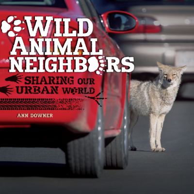 Wild animal neighbors : sharing our urban world  cover image cdn