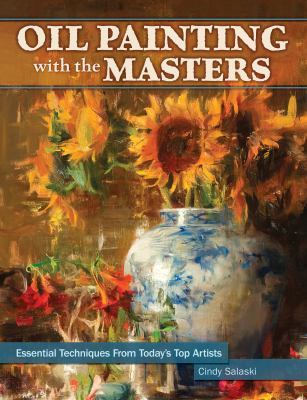 Oil painting with the masters : essential techniques from today's top artists  cover image cdn
