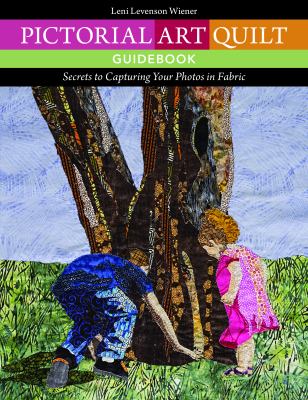 Pictorial art quilt guidebook : secrets to capturing your photos in fabric  cover image cdn