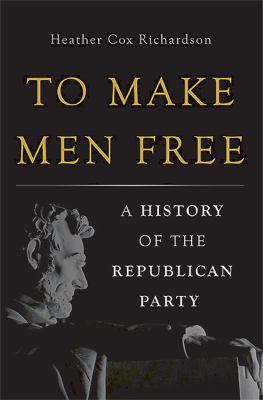 To make men free : a history of the Republican Party  cover image cdn