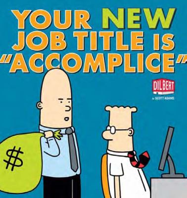 Your new job title is "accomplice" : Dilbert  cover image cdn