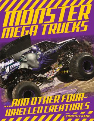 Monster mega trucks . . . and other four-wheeled creatures cover image cdn