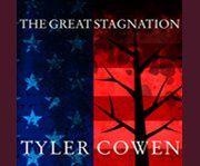 The great stagnation how America ate all the low-hanging fruit of modern history, got sick, and will (eventually) feel better  cover image cdn