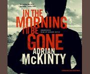 In the morning I'll be gone a Detective Sean Duffy novel  cover image cdn