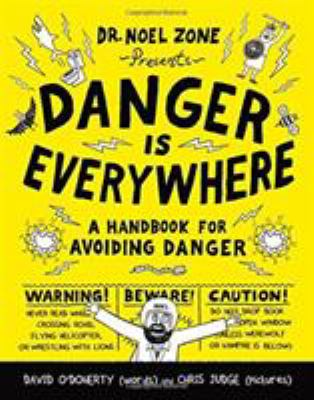 Danger is everywhere : a handbook for avoiding danger by Dr. Noel Zone "the greatest dangerologist in the world, ever"  cover image cdn