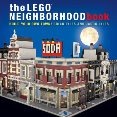 The LEGO neighborhood book : build your own town! cover image