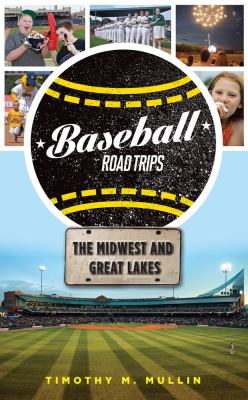 Baseball road trips : the Midwest and Great Lakes  cover image cdn