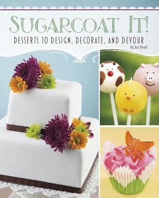 Sugarcoat it! : desserts to design, decorate, and devour  cover image cdn