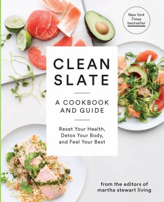 Clean slate : a cookbook and guide --reset your health, detox your body, and feel your best  cover image cdn