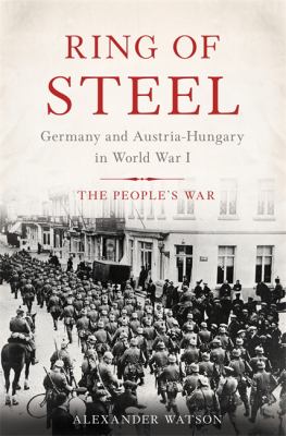Ring of steel : Germany and Austria-Hungary in World War I, the people's war  cover image cdn