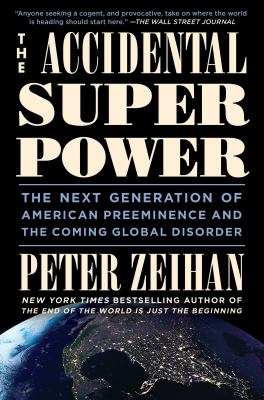The accidental superpower : the next generation of American preeminence and the coming global disorder  cover image cdn