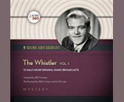 The whistler. Vol. 1 12 half-hour original radio broadcasts cover image cdn