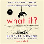 What if?: serious scientific answers to absurd hypothetical questions cover image cdn