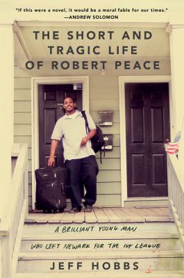 The short and tragic life of Robert Peace : a brilliant young man who left Newark for the Ivy League  cover image cdn