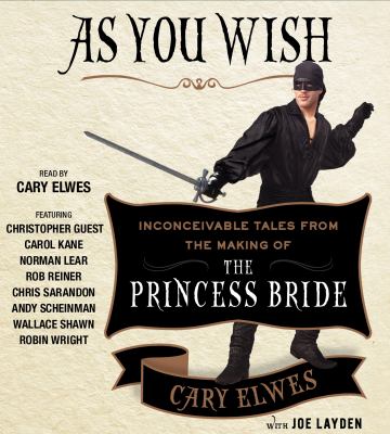 As you wish inconceivable tales from the Making of the Princess Bride  cover image cdn