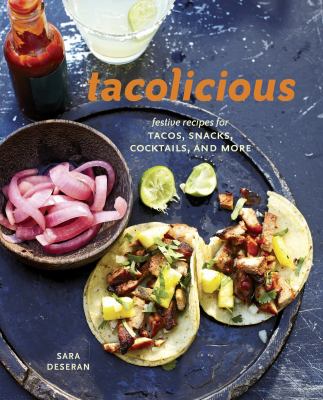 Tacolicious : festive recipes for tacos, snacks, cocktails, and more  cover image cdn