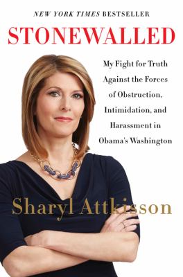 Stonewalled : my fight for truth against the forces of obstruction, intimidation, and harassment in Obama's Washington  cover image cdn
