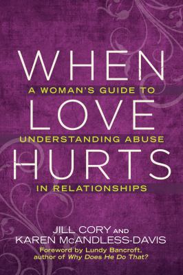 When love hurts : a woman's guide to understanding abuse in relationships  cover image cdn