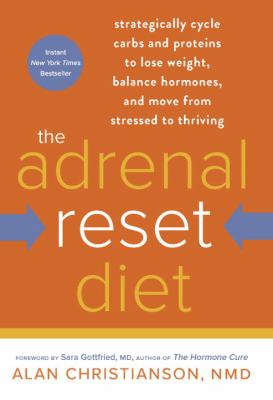 The adrenal reset diet : strategically cycle carbs and proteins to lose weight, balance hormones, and move from stressed to thriving  cover image cdn