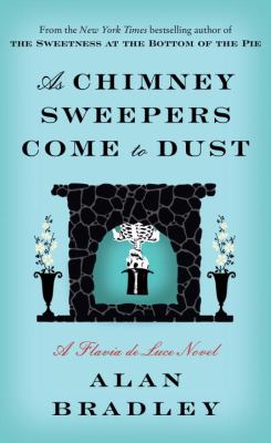 As chimney sweepers come to dust : a Flavia de Luce novel  cover image cdn