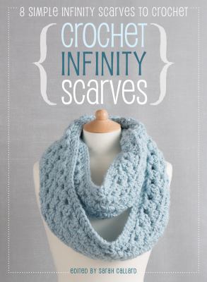 Crochet infinity scarves : 8 simple infinity scarves to crochet cover image cdn
