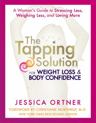 The tapping solution for weight loss & body confidence : a woman's guide to stressing less, weighing less, and loving more  cover image cdn