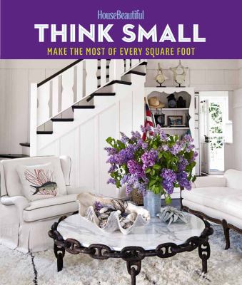 Think small : make the most of every square foot cover image cdn