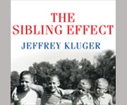 The sibling effect what the bonds among brothers and sisters reveal about us  cover image cdn