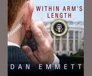 Within arm's length a secret service agent's definitive inside account of protecting the president  cover image cdn
