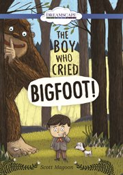 The boy who cried Bigfoot! cover image cdn