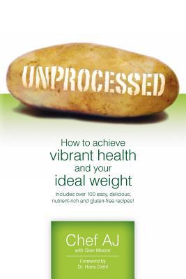 Unprocessed : how to achieve vibrant health and your ideal weight  cover image cdn