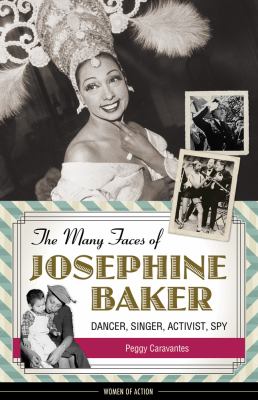 The many faces of Josephine Baker : dancer, singer, activist, spy  cover image cdn