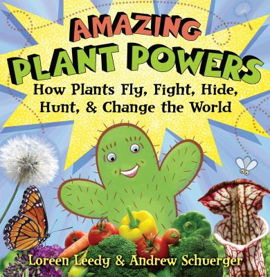 Amazing plant powers : how plants fly, fight, hide, hunt, & change the world  cover image cdn
