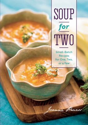 Soup for two : small-batch recipes for one, two, or a few  cover image cdn